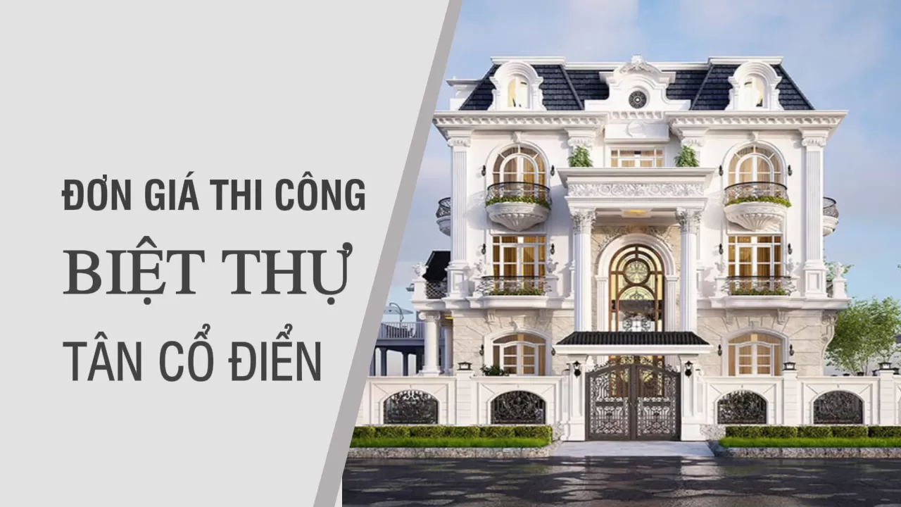 Chi phí và đơn giá thi công biệt thự tân cổ điển mới nhất 4 Xây dựng phần thô là một trong những chi phí cần có khi xây biệt thự